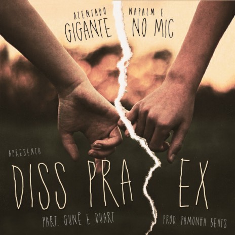 Diss pra Ex ft. Gigante No Mic, Gunê & Duart | Boomplay Music