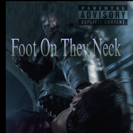 Foot On They Neck | Boomplay Music