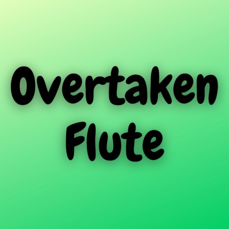 Overtaken (Flute)