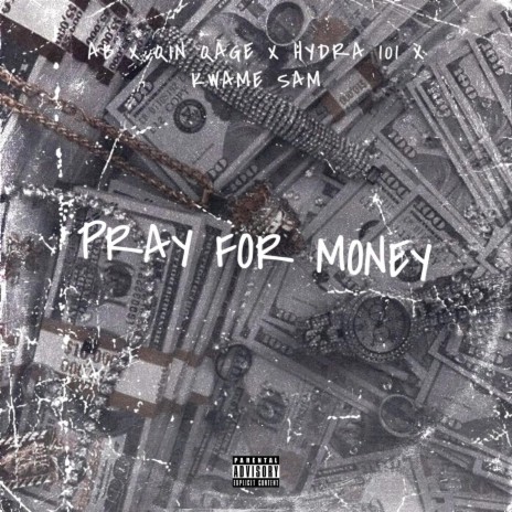 Pray for Money (feat. Hydra 101,Qin Qage & Kwame Sam) | Boomplay Music