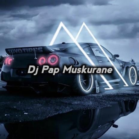 Dj Pap Muskurane | Boomplay Music