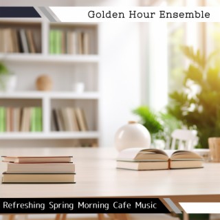 Refreshing Spring Morning Cafe Music