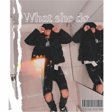 What she do | Boomplay Music