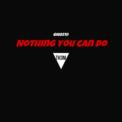 Nothing You Can Do | Boomplay Music