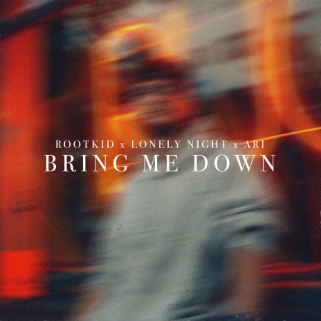 Bring Me Down ft. Lonely Night & Ari | Boomplay Music