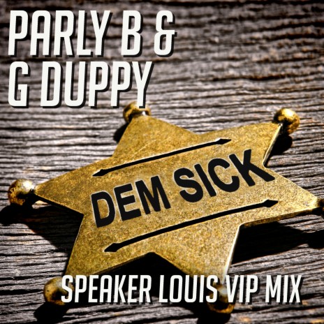 Dem Sick (Speaker Louis VIP) ft. G Duppy | Boomplay Music