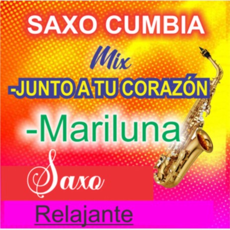 Saxo Cumbia/Junto a Tu Corazón/Mariluna | Boomplay Music