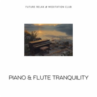 Piano & Flute Tranquility: Soothing Sounds for the Soul