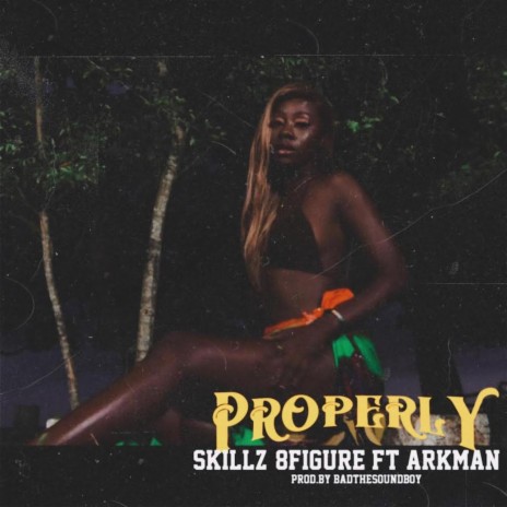 Properly ft. ARKMAN | Boomplay Music