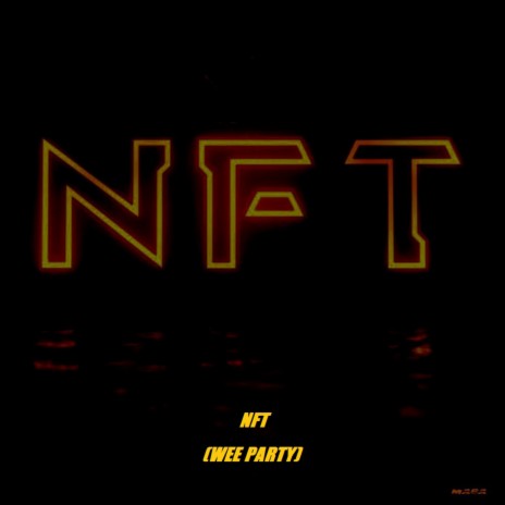 NFT (Wee Party) | Boomplay Music
