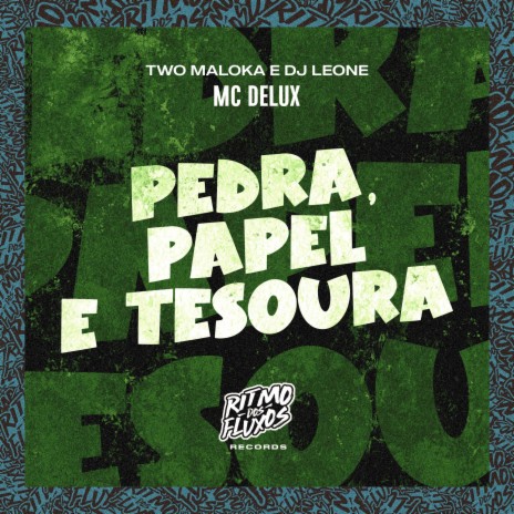 Pedra, Papel e Tesoura ft. Two Maloka & DJ Leone | Boomplay Music