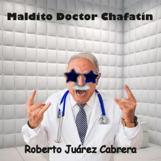 Maldito Doctor Chafatín