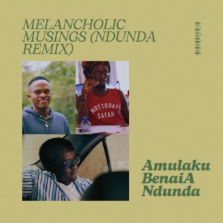 Melancholic Musings (Ndunda Remix)