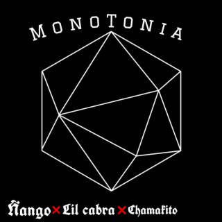 Monotonia ft. Lil cabra x chamakito lyrics | Boomplay Music