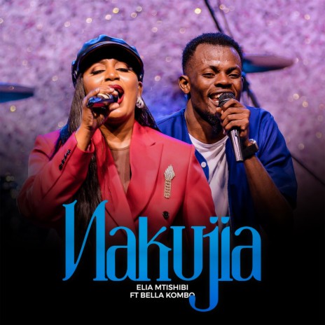 Nakujia (Live) ft. Bella Kombo | Boomplay Music