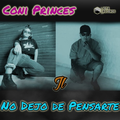 No Dejo de Pensarte ft. CONI PRINCES | Boomplay Music