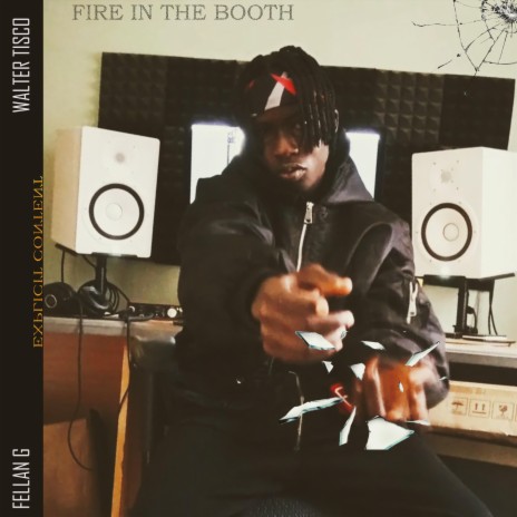 Fire In the Booth ft. Walter Tisco | Boomplay Music
