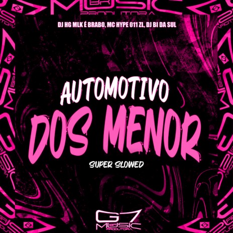 Automotivo dos Menor - Super Slowed ft. DJ BI DA SUL & G7 MUSIC BR | Boomplay Music