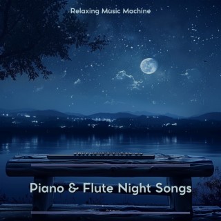 Piano & Flute Night Songs: Lullabies for the Weary