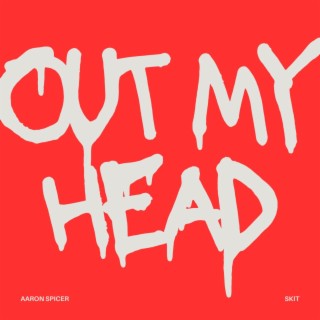 Out My Head ft. skitl lyrics | Boomplay Music