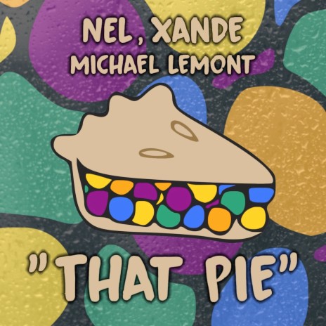 That Pie ft. Nel & Michael LeMont | Boomplay Music