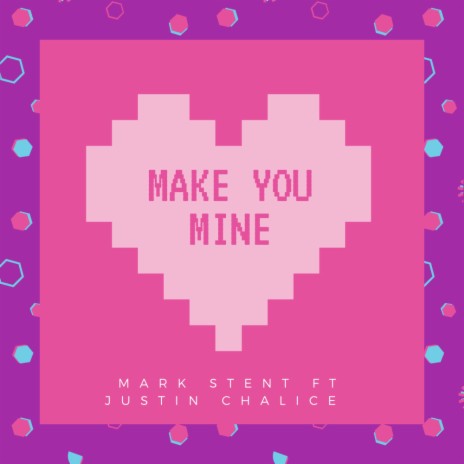 Make You Mine ft. Justin Chalice