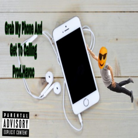 Grab My Phone And Get To Calling ft. Prod.hav0c | Boomplay Music