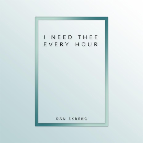 I Need Thee Every Hour | Boomplay Music