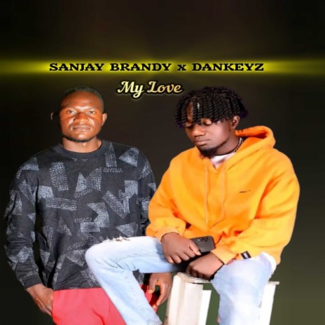 My love ft. Sanjay Brandy | Boomplay Music