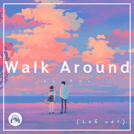 Walk Around (LoFi ver) | Boomplay Music