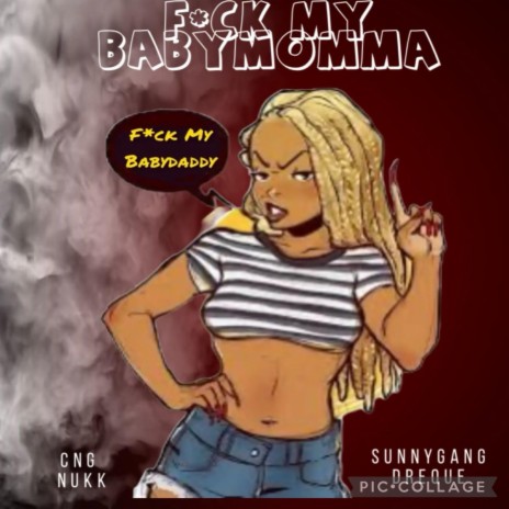 Fuck My Babymama ft. Sunnygang Dreque | Boomplay Music