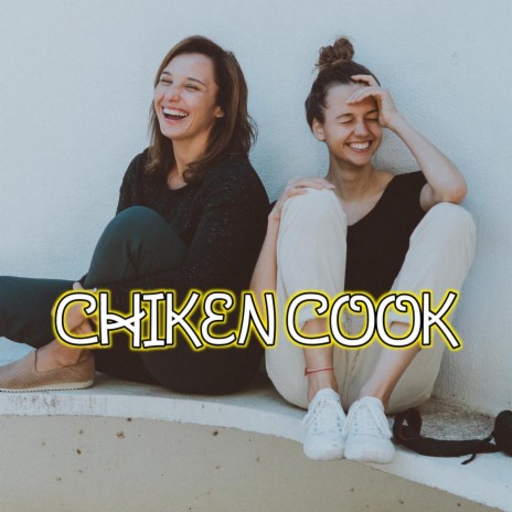 Chiken Cook | Boomplay Music