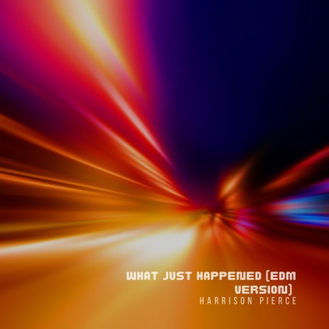 What Just Happened (EDM Version) | Boomplay Music