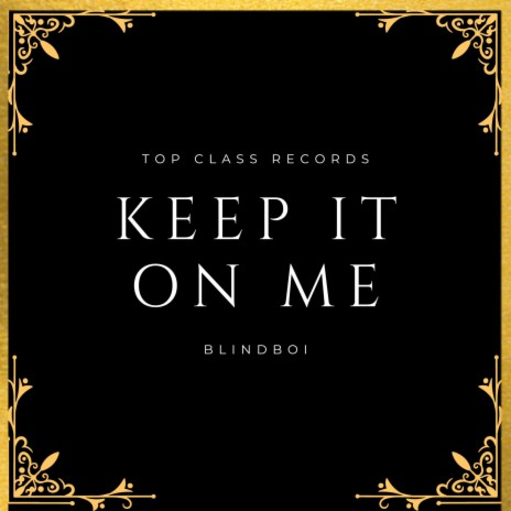Keep It On Me | Boomplay Music