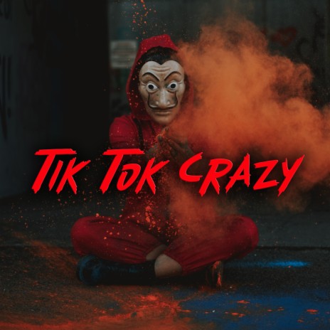 Tik Tok Crazy | Boomplay Music