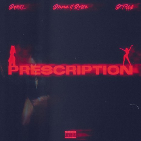 PRESCRIPTION ft. D.Tigg$ & Dariel | Boomplay Music