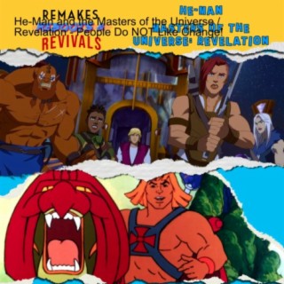 He-Man and the Masters of the Universe / Revelation - People Do NOT Like Change!
