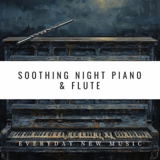 Soothing Night Piano & Flute: Embrace the Silence