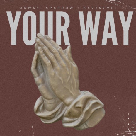 Your Way ft. Kay Jaymfi | Boomplay Music