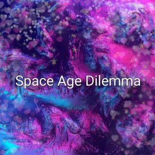 Space Age Dilemma