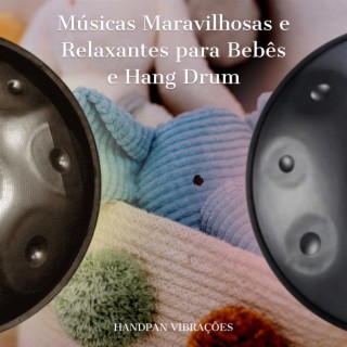 Músicas Maravilhosas e Relaxantes para Bebês e Hang Drum