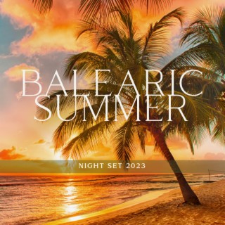 Balearic Summer Night Set 2023: Deep Chill Out Vibes, Sweet Lounge Night