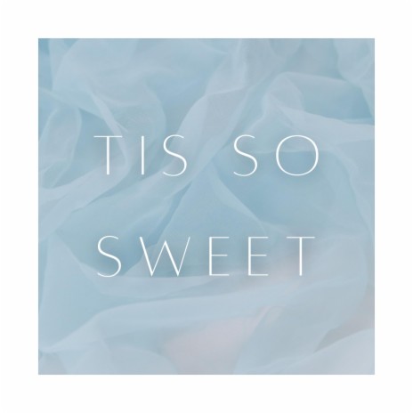 Tis So Sweet | Boomplay Music