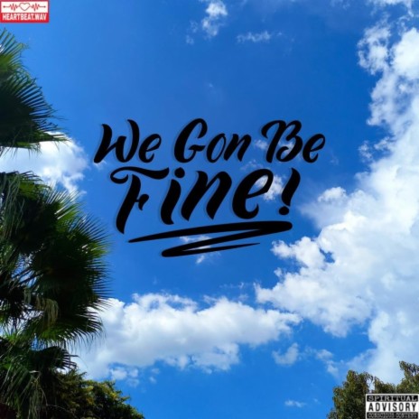 We Gon Be Fine ft. Loki Lalo, ThatKidBrady & Meesh | Boomplay Music