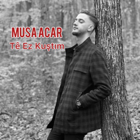 Tê Ez Kuştım | Boomplay Music