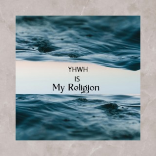 YHWH is My Religion