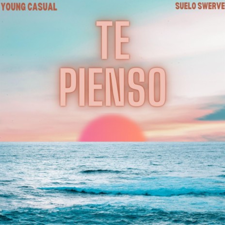 Te Pienso ft. Young Casual | Boomplay Music