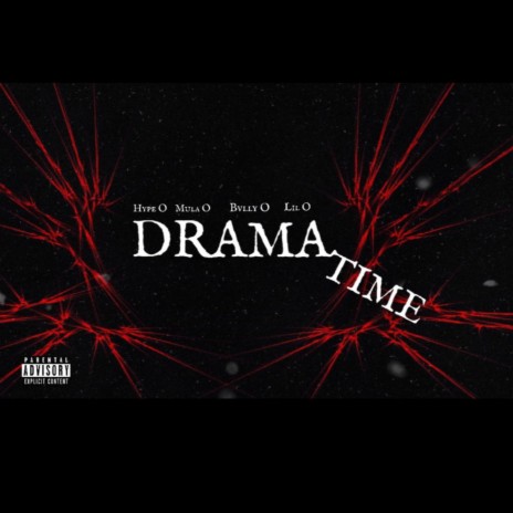 DRAMA TIME ft. Hype O, Bvlly O & Lil O | Boomplay Music