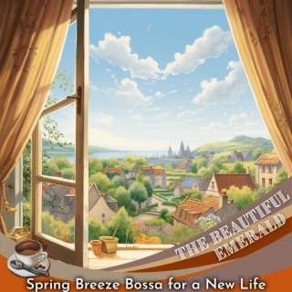 Spring Breeze Bossa for a New Life