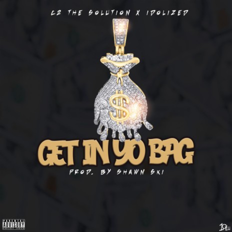 get in yo bag ft. Idolized | Boomplay Music